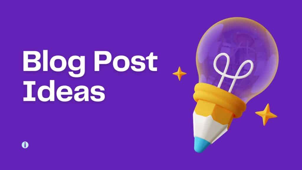 Blog Post Ideas